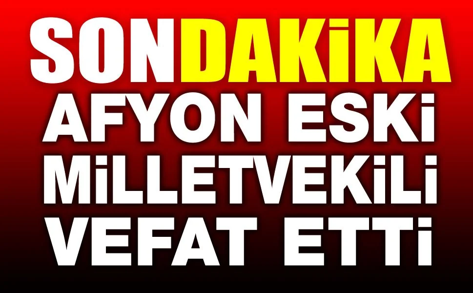 Afyonkarahisar Eski Milletvekili ve Vakıfbank Eski Genel Müdürü Halil Aydoğan Hayatını Kaybetti