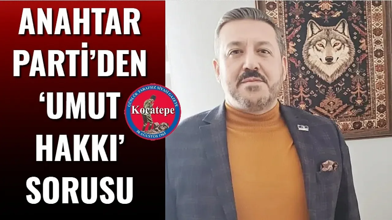 Anahtar Parti’den ‘Umut Hakkı’ Tartışmalarına Sert Tepki: “Hangi Şehit Ailesine Sordunuz?”