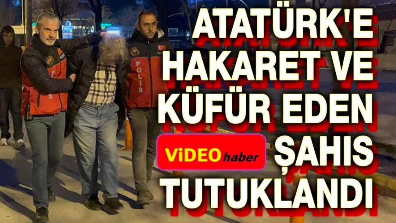 Eskişehir’de Tepki Çeken Olay: Atatürk’e Hakaret Eden Şahıs Cezaevine Gönderildi