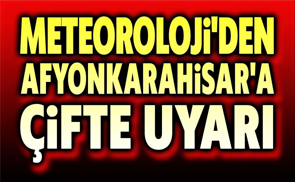 Meteoroloji'den Afyonkarahisar İçin Şiddetli Fırtına Uyarısı: Rüzgarın Hızı 80 Kilometreyi Bulacak