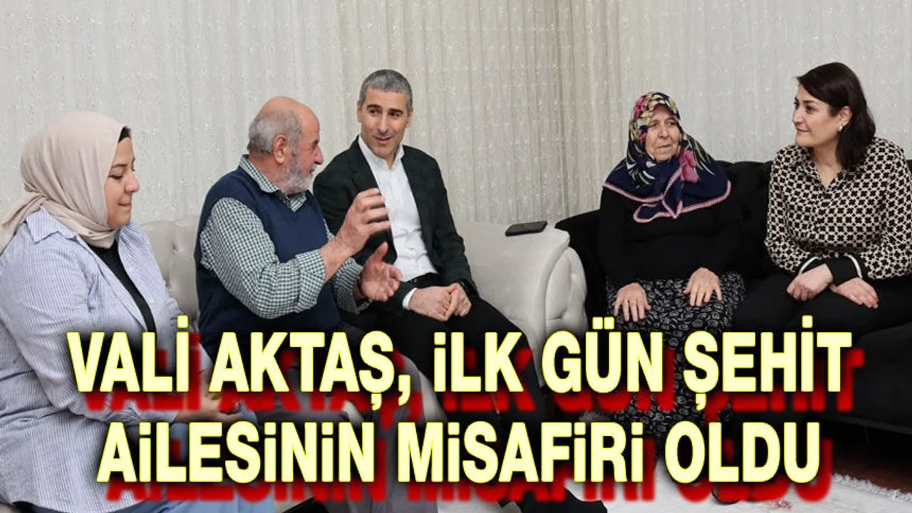 Vali Aktaş’tan İlk Mesai Gününde Anlamlı Ziyaret: İftar Sofrasında Şehit Emanetleriyle Buluştu