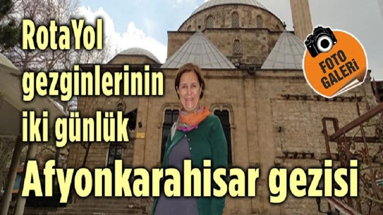 Rotayol Gezginlerinden Afyonkarahisar'a İki Günlük Kapsamlı Ziyaret