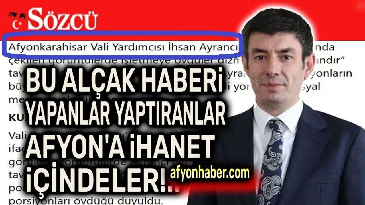 Afyonkarahisar Vali Yardımcısı Ayrancı’dan Sözcü’ye Çok Sert Tepki: "Şeref Fakiri Alçak Yalancılar!"