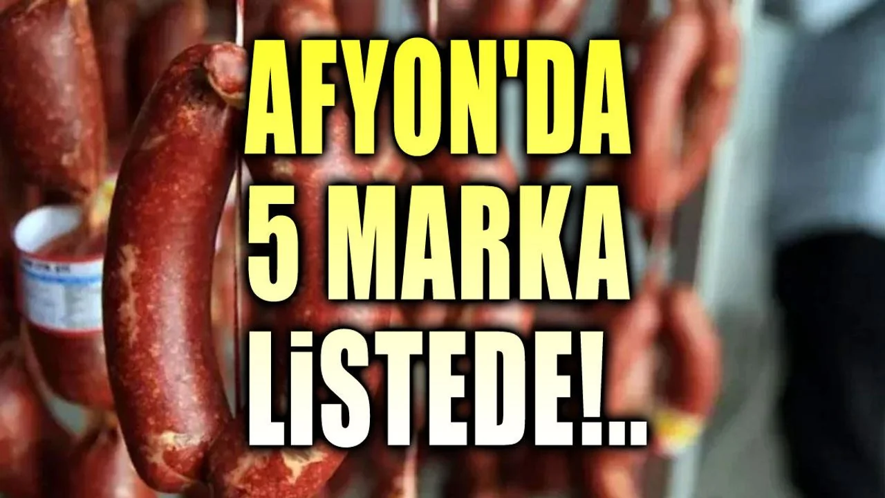 Tarım Bakanlığı'nın Kara Listesinde Afyonkarahisar Şoku: 5 Sucuk Ürününde Hile Tespit Edildi