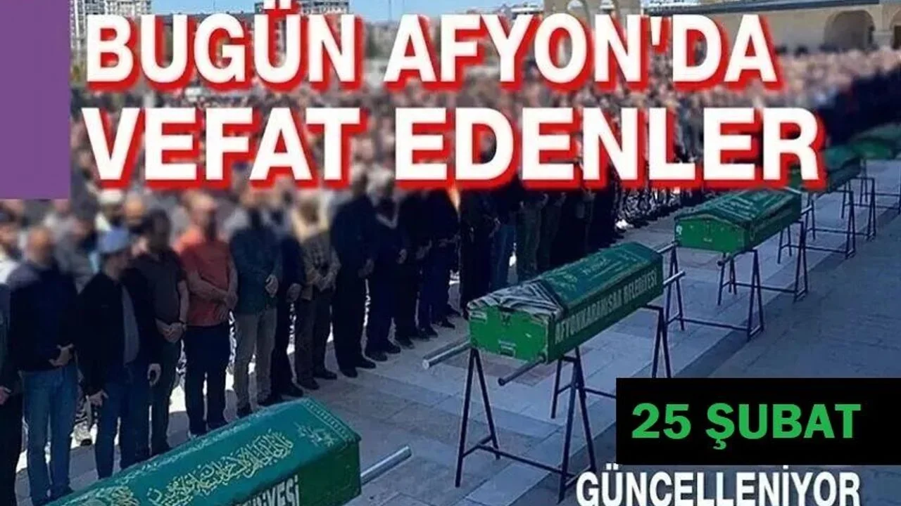 Afyonkarahisar'da Vefat Edenler: 25 Şubat 2026